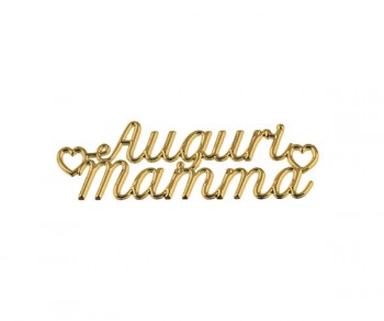 DECO AUGURI MAMMA ORO 65x20...
